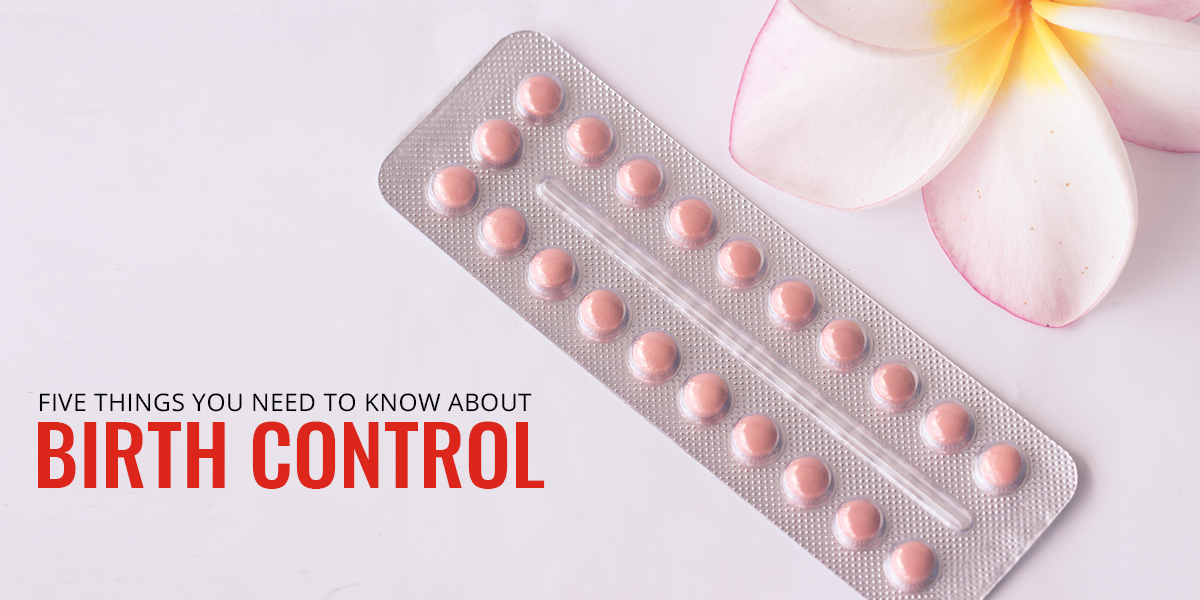 Five things you need to know about birth control